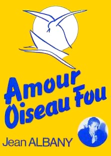 Jean Albany : Amour Oiseau Fou