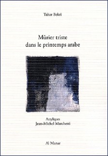 Tahar Bekri : Mûrier triste dans le printemps arabe