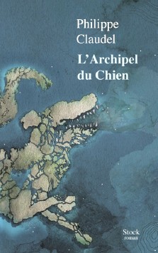 Philippe Claudel : L'archipel du Chien