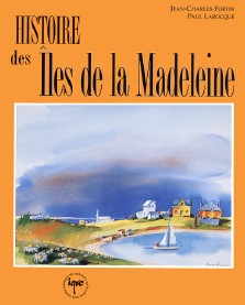Jean-Charles Fortin et Paul Larocque : Histoire des Îles de la Madeleine