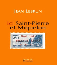 Jean Lebrun : Ici Saint-Pierre-et-Miquelon