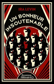 Ira Levin : Un bonheur insoutenable