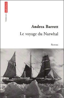 Andrea Barrett : Le voyage du Narwhal