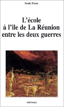 Paule Fioux : L'école à l'île de La Réunion entre les deux guerres