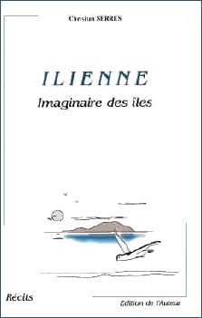 Christian Serres : Ilienne, l'imaginaire des îles