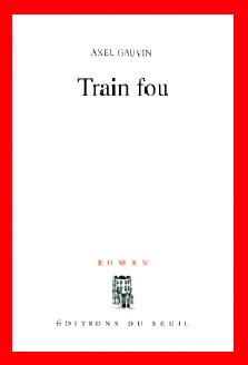 Axel Gauvin : Train fou