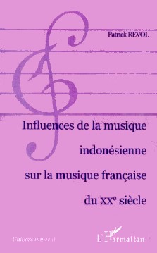 Patrick Revol : Influences de la musique indonésienne sur la musique française du XXe siècle