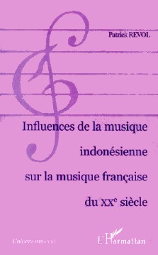 Patrick Revol : Influences de la musique indonésienne sur la musique française du XXe siècle