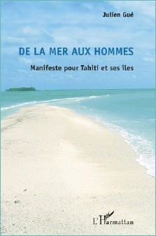 Julien Gué : De la mer aux hommes, manifeste pour Tahiti et ses îles