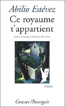 Abilio Estévez : Ce royaume t'appartient