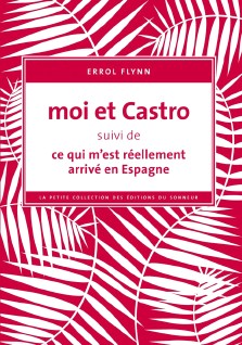 Errol Flynn : Moi et Castro