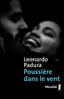 Leonardo Padura : Poussière dans le vent
