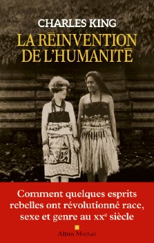 Charles King : La réinvention de l'humanité