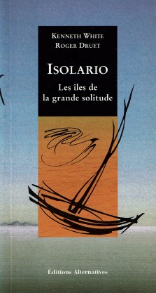 Kenneth White : Isolario, les îles de la grande solitude