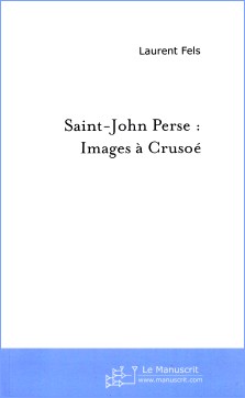 Laurent Fels : Saint-John Perse, Images à Crusoé