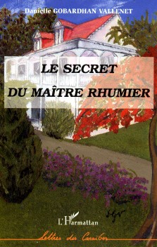 Danielle Gobardhan Vallenet : Le secret du maître rhumier