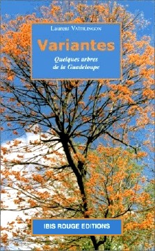 Laurent Vaïtilingon : Variantes - Quelques arbres de la Guadeloupe