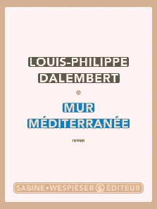 Louis-Philippe Dalembert : Mur Méditerranée