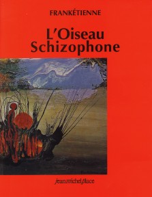 Frankétienne : L'Oiseau schizophone