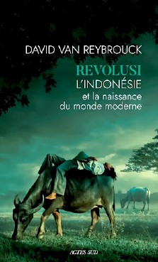 David Van Reybrouck, Revolusi : L'Indonésie et la naissance du monde moderne