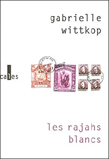 Gabrielle Wittkop : Les rajahs blancs