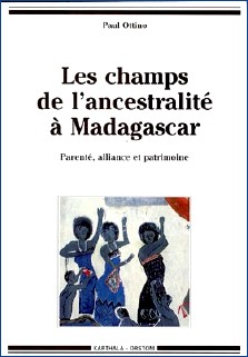 Paul Ottino : Les champs de l'ancestralité à Madagascar