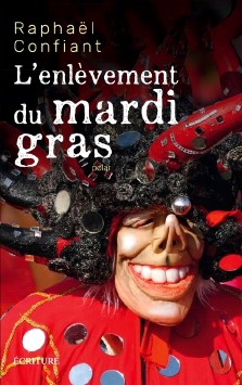 Raphaël Confiant : L'enlèvement du mardi gras