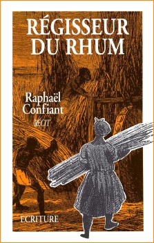 Raphaël Confiant : Régisseur du rhum