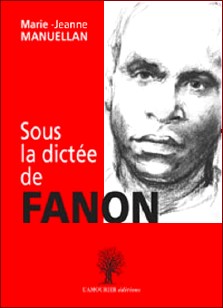 Marie-Jeanne Manuellan : Sous la dictée de Fanon