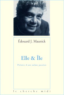 Edouard J. Maunick : Elle & Île