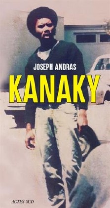 Joseph Andras : Kanaky, sur les traces d'Alphonse Dianou
