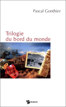 Pascal Gonthier : Trilogie du bord du monde