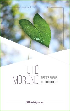 Déwé Gorodé : Utê Mûrûnû, petite fleur de cocotier (2015)