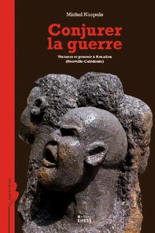 Michel Naepels : Conjurer la guerre - violence et pouvoir à Houaïlou