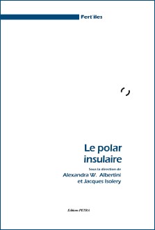 Alexandra W. Albertini et Jacques Isolery (dir.) : Le polar insulaire