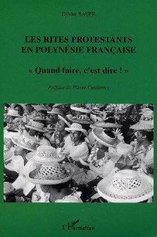 Olivier Bauer : Les rites protestants en Polynésie française