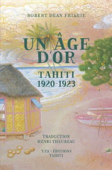 Robert Dean Frisbie : Un âge d'or, Tahiti 1920-1923