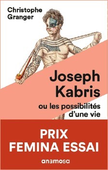 Christophe Granger : Joseph Kabris ou les possibilités d'une vie, 1780-1822
