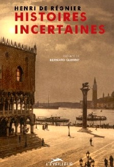 Henri de Régnier : Histoires incertaines