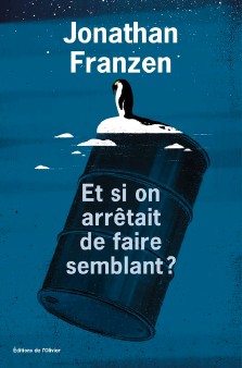 Jonathan Franzen : Et si on arrêtait de faire semblant ?