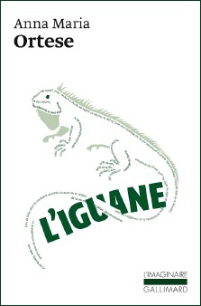 Anna Maria Ortese : L'iguane